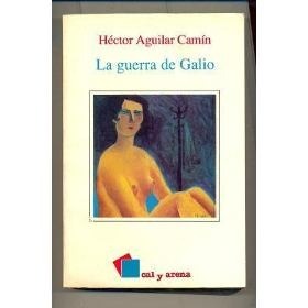 la-guerra-de-galio, hecto aguilar camin