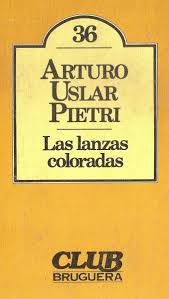 las lanzas coloradas, arturo usalr pietri