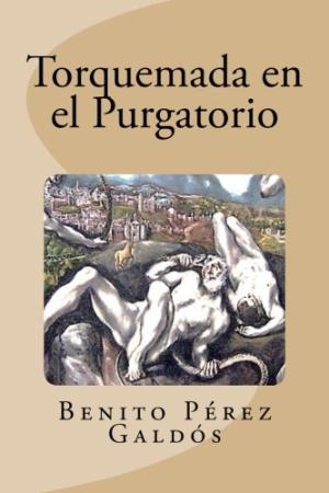 Torquemada en el purgatorio benito perez galdos