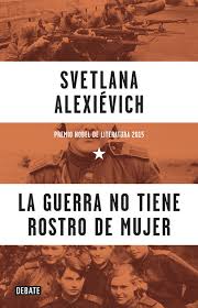la guerra no tiene rostro de mujer svetlana alexievich