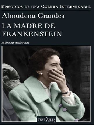 la madre de Frankenstein de Almudena Grandes